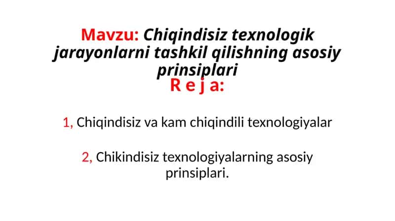 Chiqindisiztexnologik jarayonlarni tashkil qilishning asosiyprinsiplari