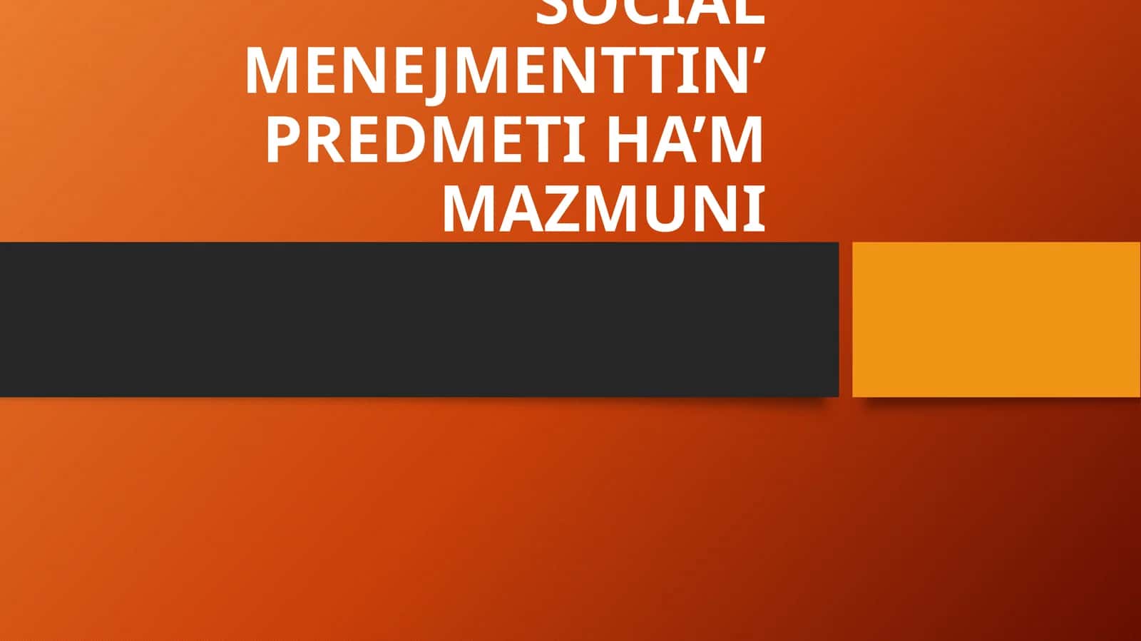 SOCIAL MENEJMENTTIN’ PREDMETI HA’MMAZMUNI