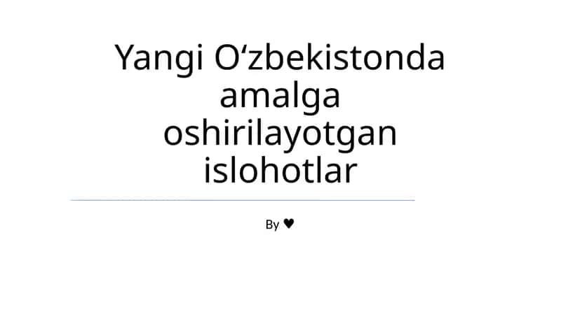 Yangi Oʻzbekistonda amalga oshirilayotgan islohotlar
