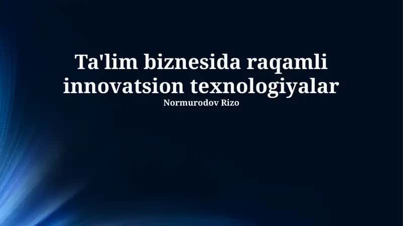 Raqamli Innovatsion Texnologiyalar Ta'lim Biznesida
