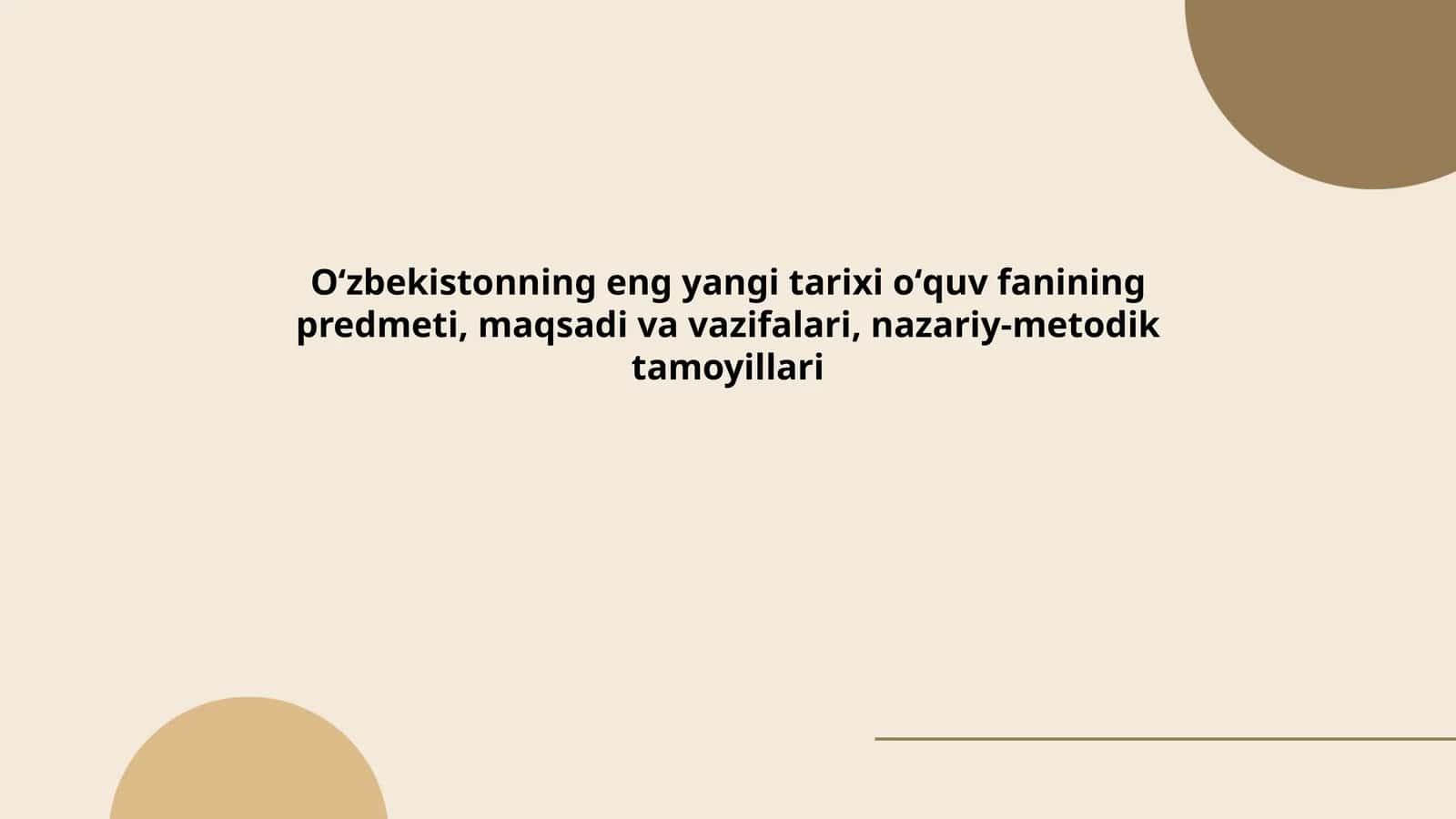 Oʻzbekistonning eng yangi tarixi oʻquv fanining predmeti, maqsadi va vazifalari, nazariy-metodik tamoyillari