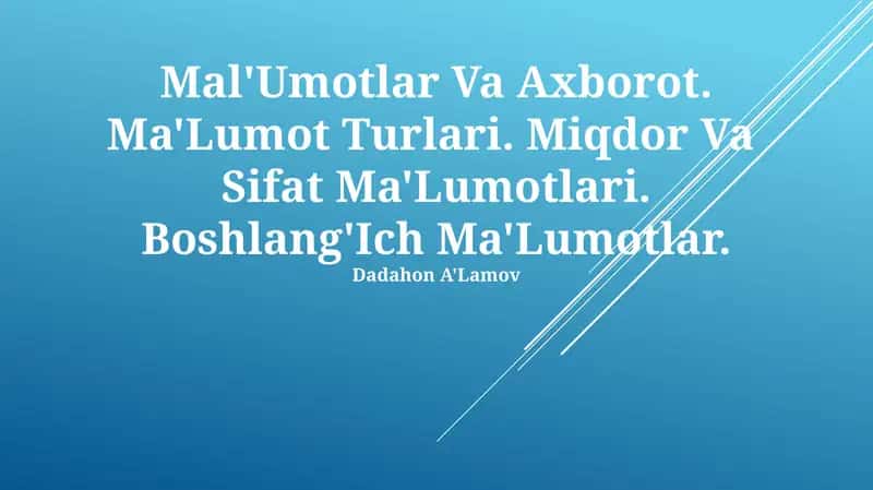 Ma'lumotlar Va Axborot. Ma'Lumot Turlari. Miqdor Va Sifat Ma'Lumotlari. Boshlang'Ich Ma'Lumotlar