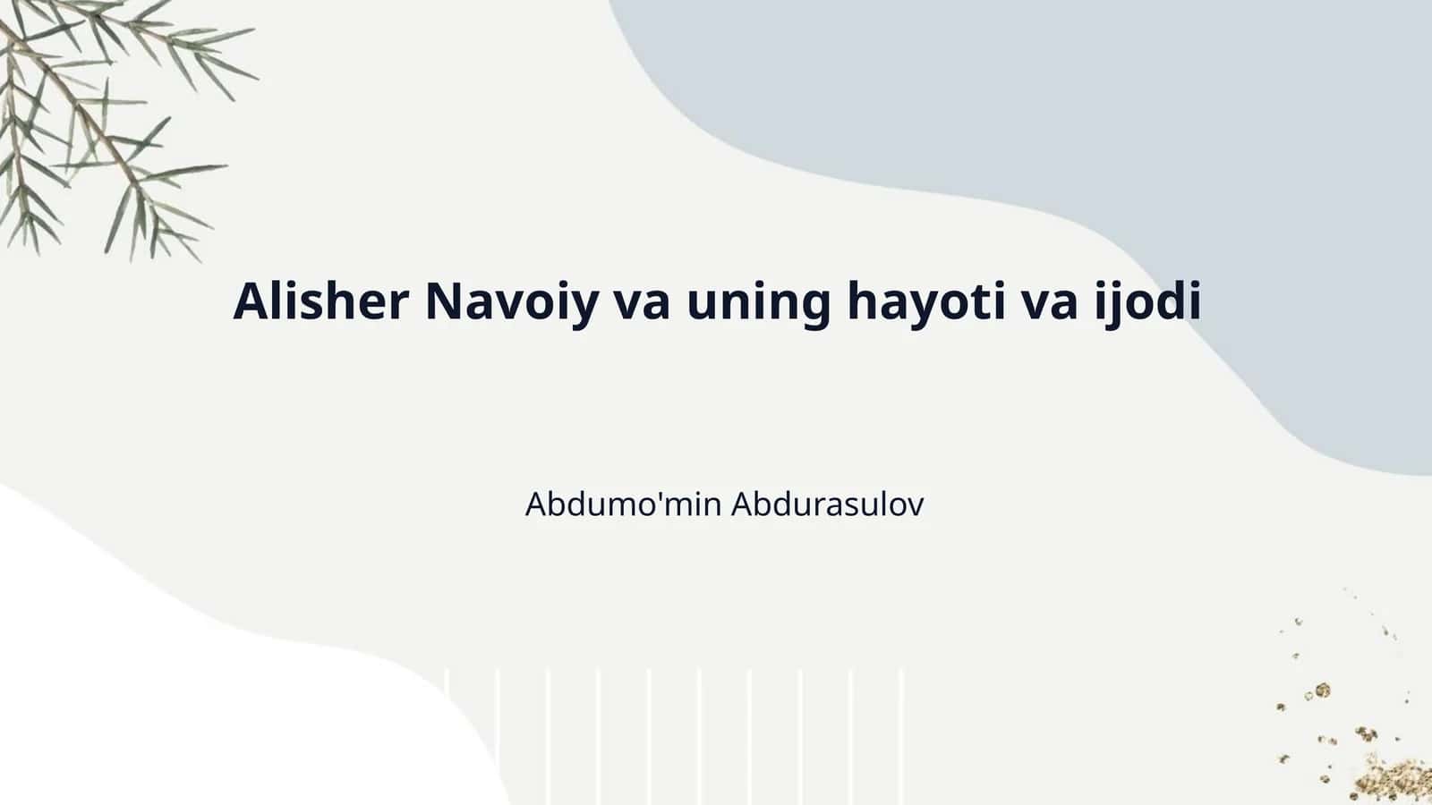 Alisher Navoiy va uning hayoti va ijodi
