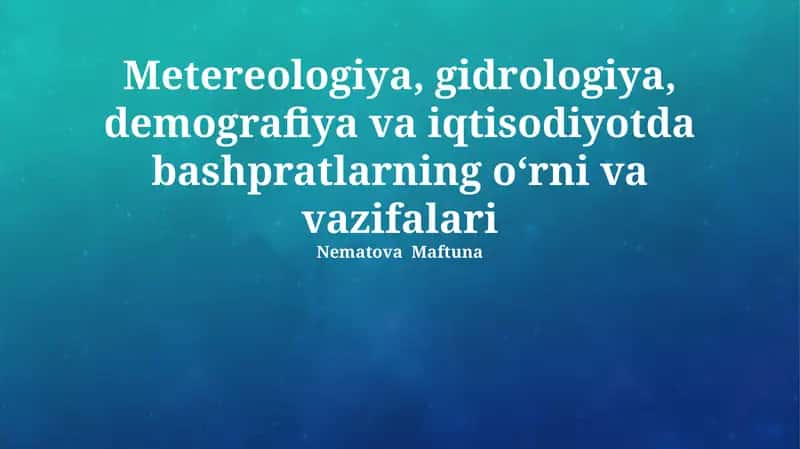 Metereologiya, gidrologiya, demografiya va iqtisodiyotda bashpratlarning o‘rni va vazifalari