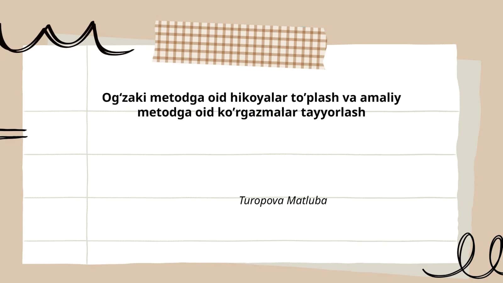 Ogʻzaki metodga oid hikoyalar toʼplash va amaliy metodga oid koʼrgazmalar tayyorlash