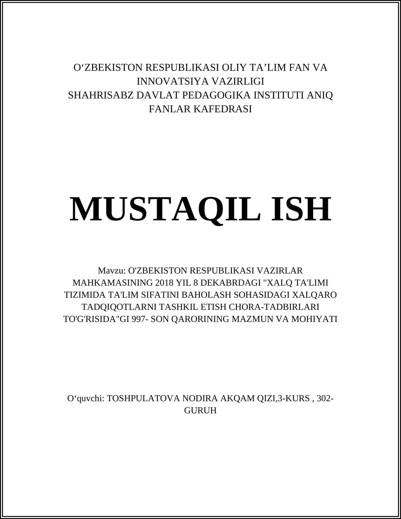 O'ZBEKISTON RESPUBLIKASI VAZIRLAR MAHKAMASINING 2018 YIL 8 DEKABRDAGI "XALQ TA'LIMI TIZIMIDA TA'LIM SIFATINI BAHOLASH SOHASIDAGI XALQARO TADQIQOTLARNI TASHKIL ETISH CHORA-TADBIRLARI TO'G'RISIDA"GI 997- SON QARORINING MAZMUN VA MOHIYATI