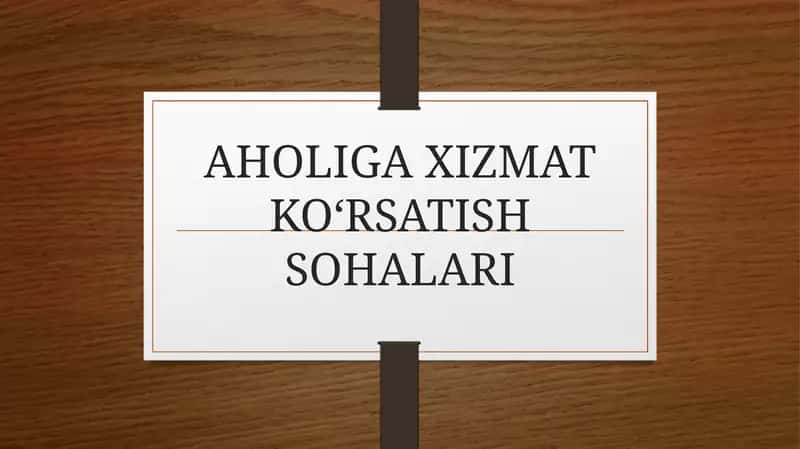 AHOLIGA XIZMAT KO‘RSATISH SOHALARI