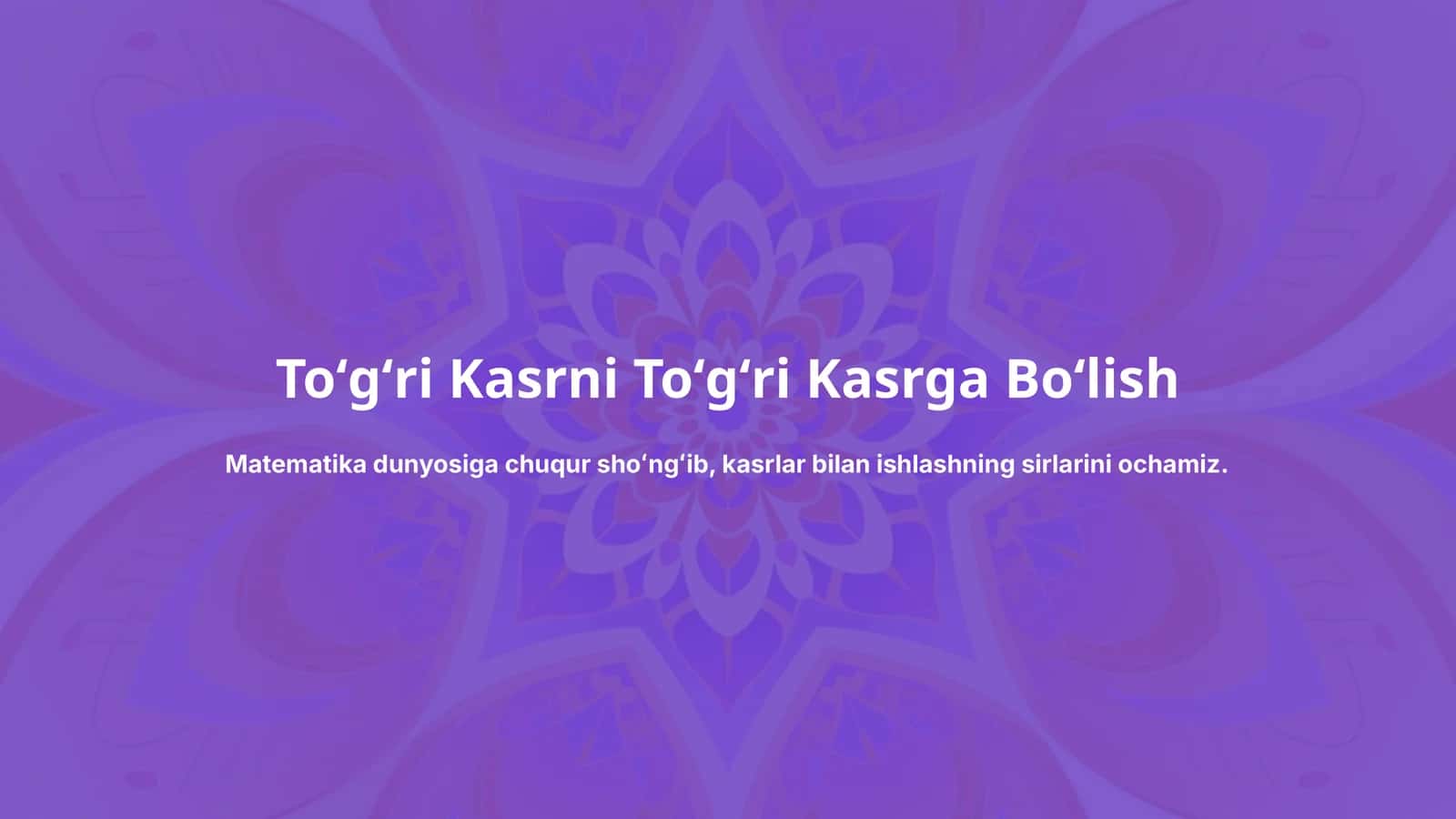 Toʻgʻri Kasrni Toʻgʻri Kasrga Boʻlish