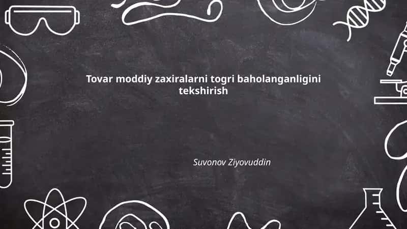 Tovar moddiy zaxiralarni togri baholanganligini tekshirish