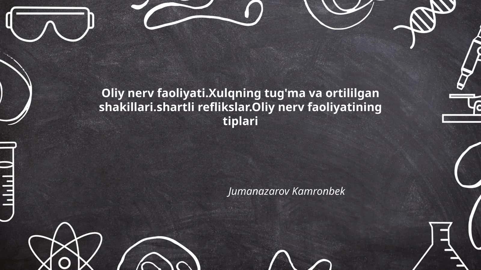 Oliy nerv faoliyati.Xulqning tug'ma va ortililgan shakillari.shartli reflikslar.Oliy nerv faoliyatining tiplari