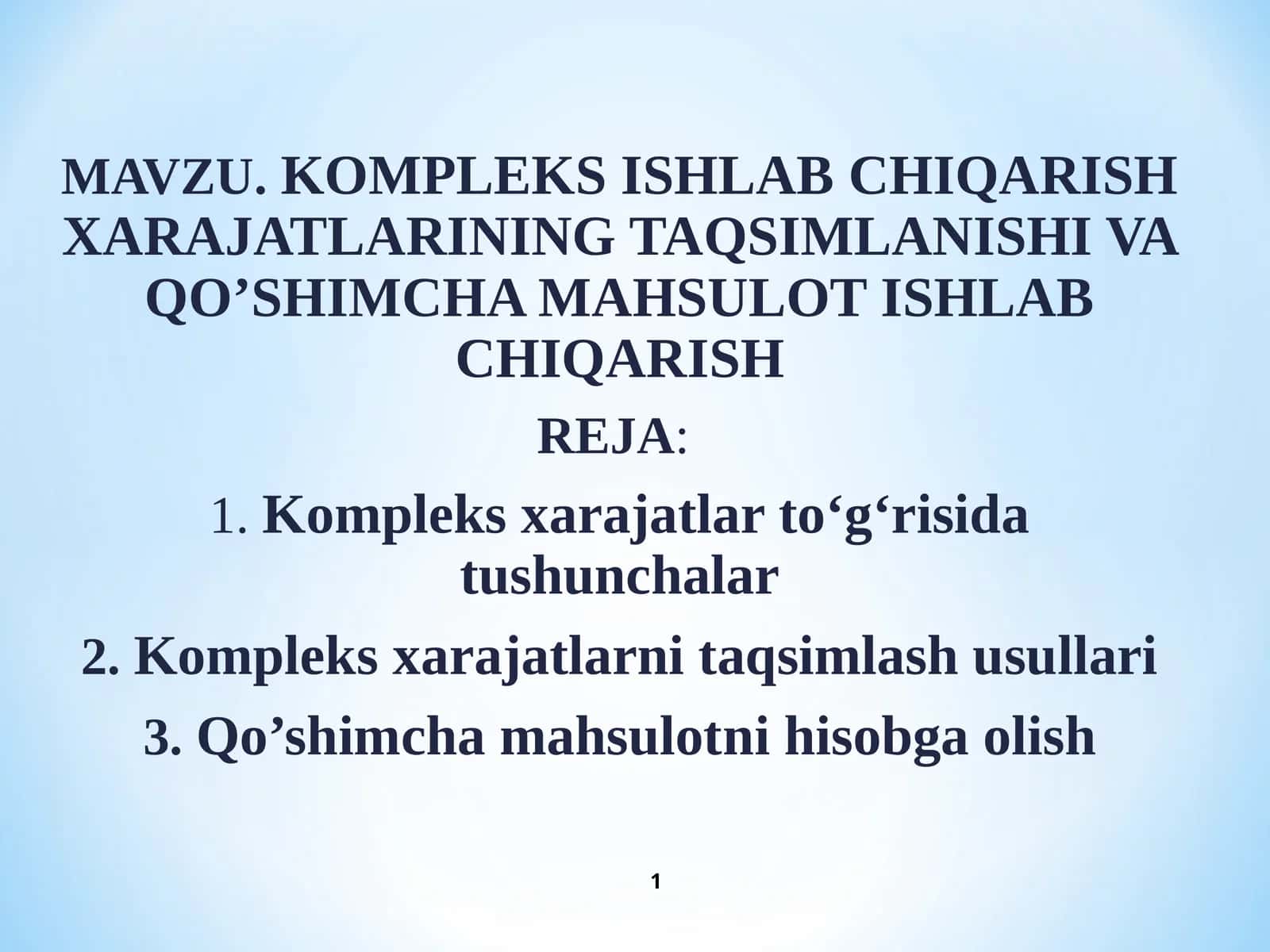 MAVZU.KOMPLEKS ISHLAB CHIQARISH XARAJATLARINING TAQSIMLANISHI VA QO’SHIMCHA MAHSULOT ISHLAB CHIQARISH