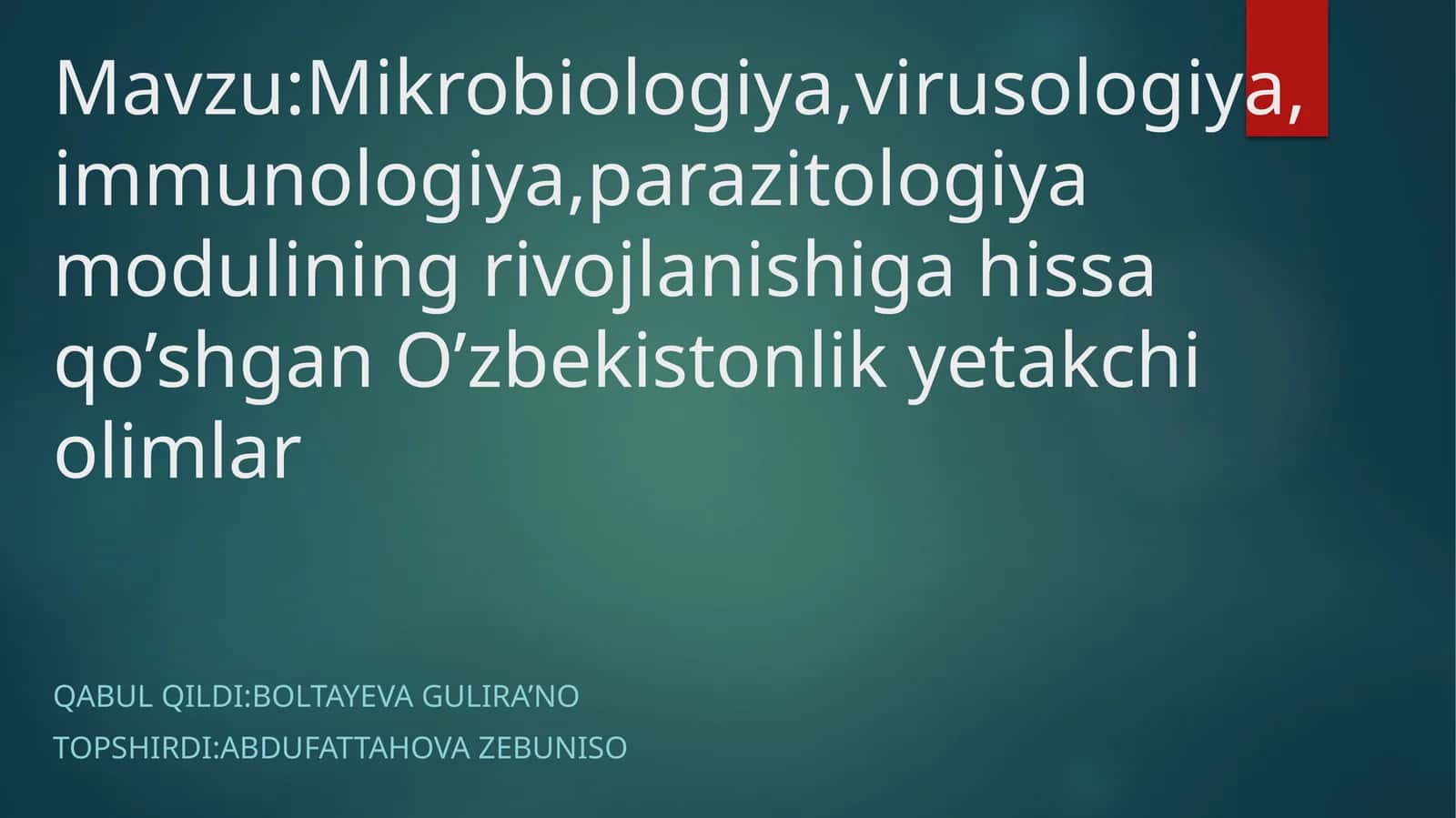Mikrobiologiya,virusologiya,immunologiya,parazitologiya modulining rivojlanishiga hissa qo’shgan O’zbekistonlik yetakchi olimlar