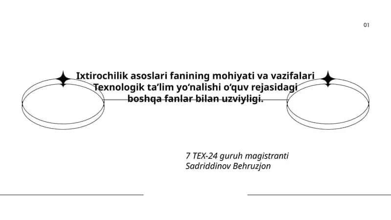 Ixtirochilik asoslari fanining mohiyati va vazifalari Texnologik ta’lim yo‘nalishi