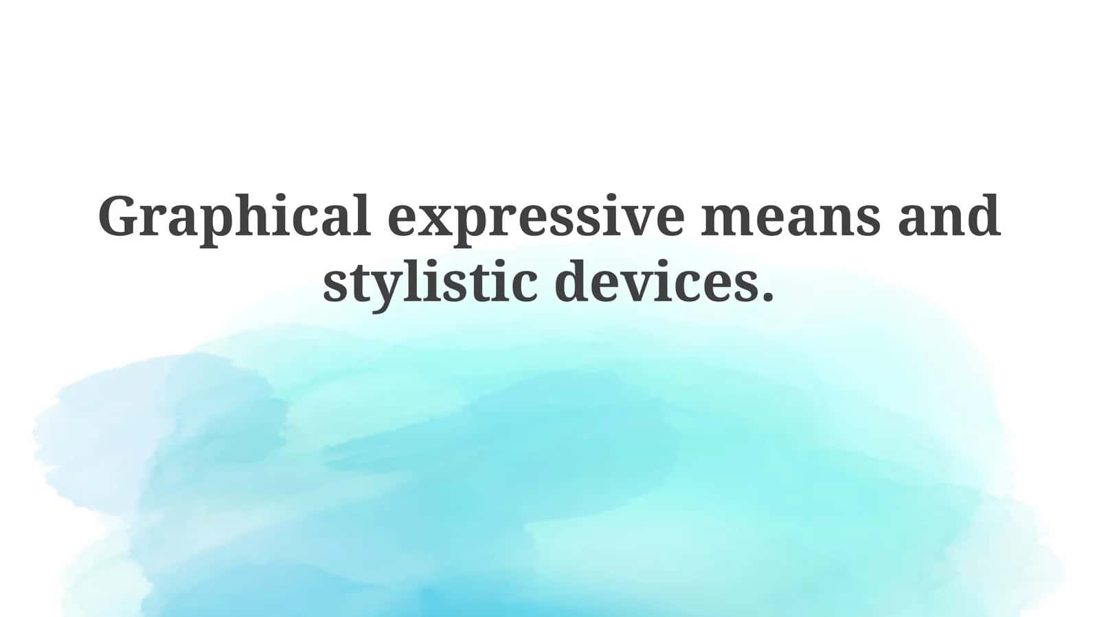 Fundamentals: Graphical Expressive Means and Stylistic Devices
