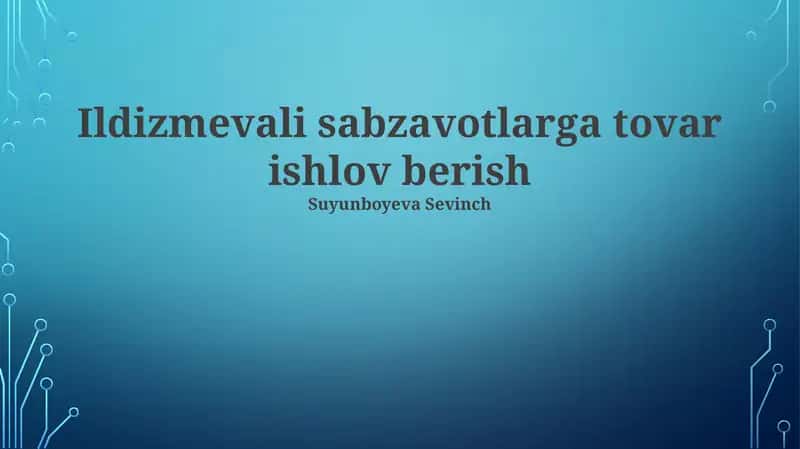 Ildizmevali Sabzavotlarni Qayta Ishlash Jarayonlari
