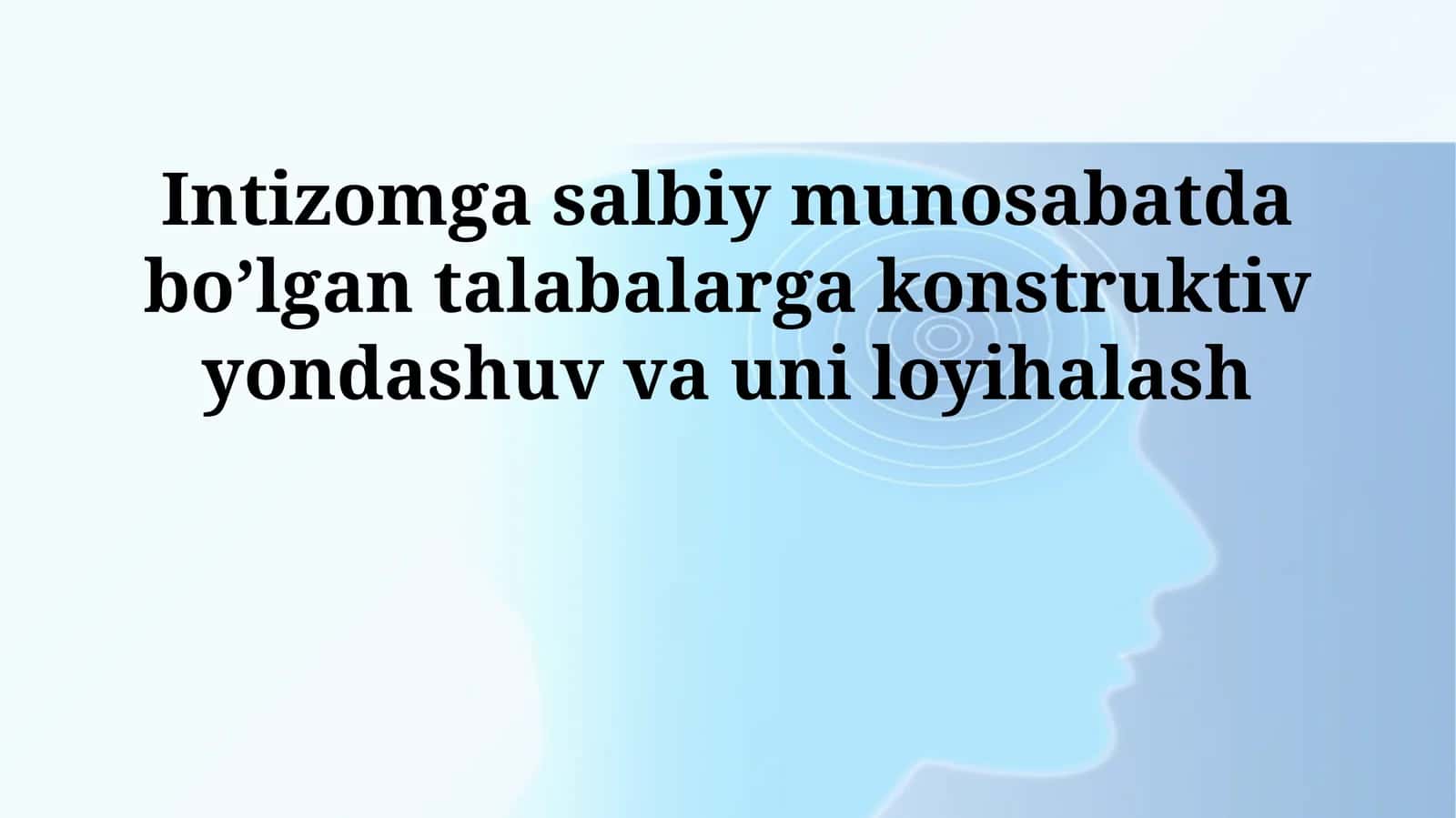 Intizomga salbiy munosabatda bo’lgan talabalarga konstruktiv yondashuv va uni loyihalash