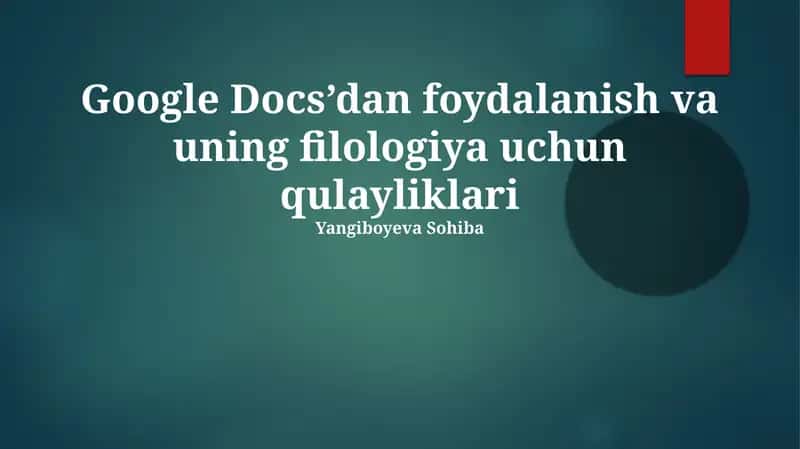 Google Docs’dan foydalanish va uning filologiya uchun qulayliklari
