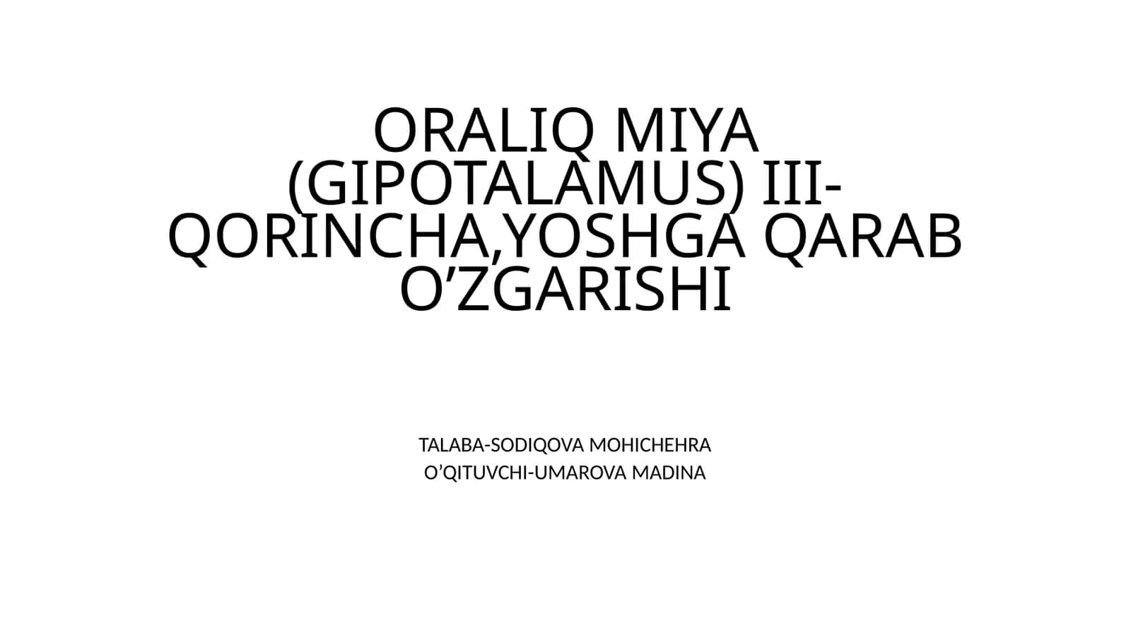 ORALIQ MIYA (GIPOTALAMUS) III-QORINCHA,YOSHGA QARAB O’ZGARISHI