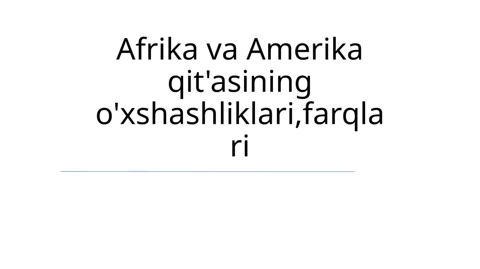 Afrika va Amerika qit'asining o'xshashliklari,farqlari