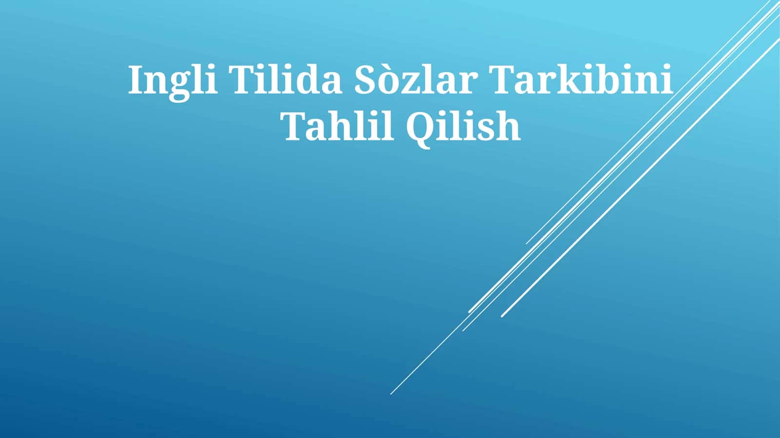 Ingli Tilida Sòzlar Tarkibini Tahlil Qilish