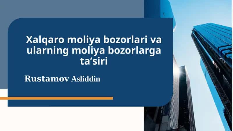Xalqaro moliya bozorlari va ularning moliya bozorlarga taʼsiri