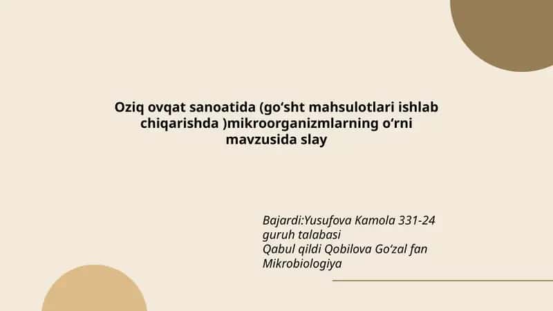 Oziq ovqat sanoatida (goʻsht mahsulotlari ishlab chiqarishda )mikroorganizmlarning oʻrni mavzusida slay