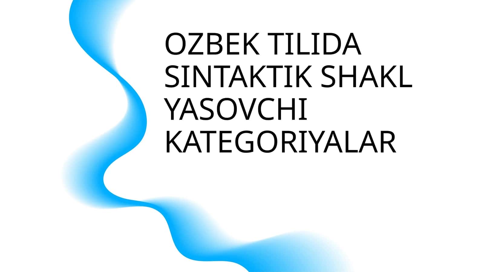 OZBEK TILIDA SINTAKTIK SHAKL YASOVCHI KATEGORIYALAR