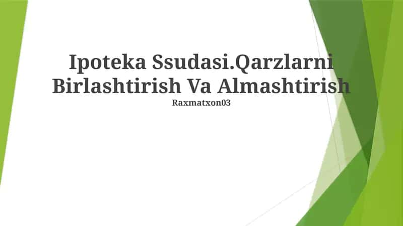 Ipoteka Ssudasi.Qarzlarni Birlashtirish Va Almashtirish