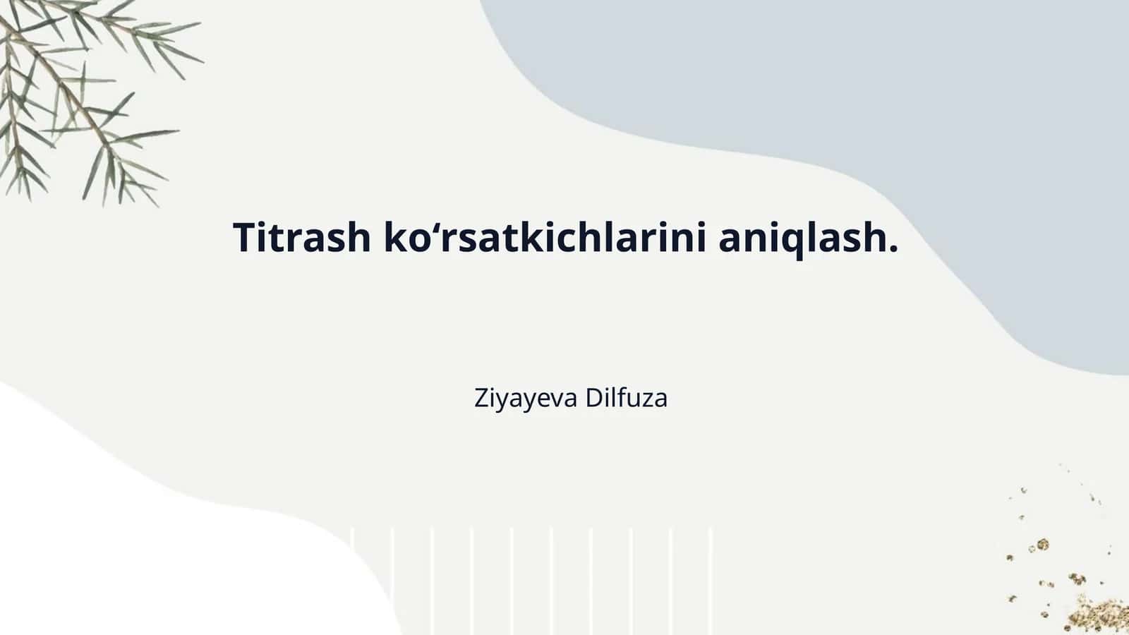 Titrash ko‘rsatkichlarini aniqlash.