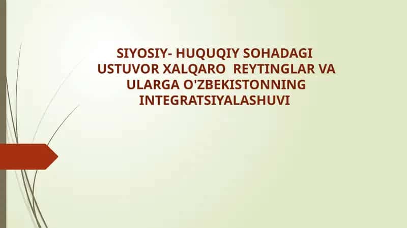 SİYOSIY- HUQUQIY SOHADAGI USTUVOR XALQARO REYTINGLAR VA ULARGA O'ZBEKISTONNING INTEGRATSIYALASHUVI