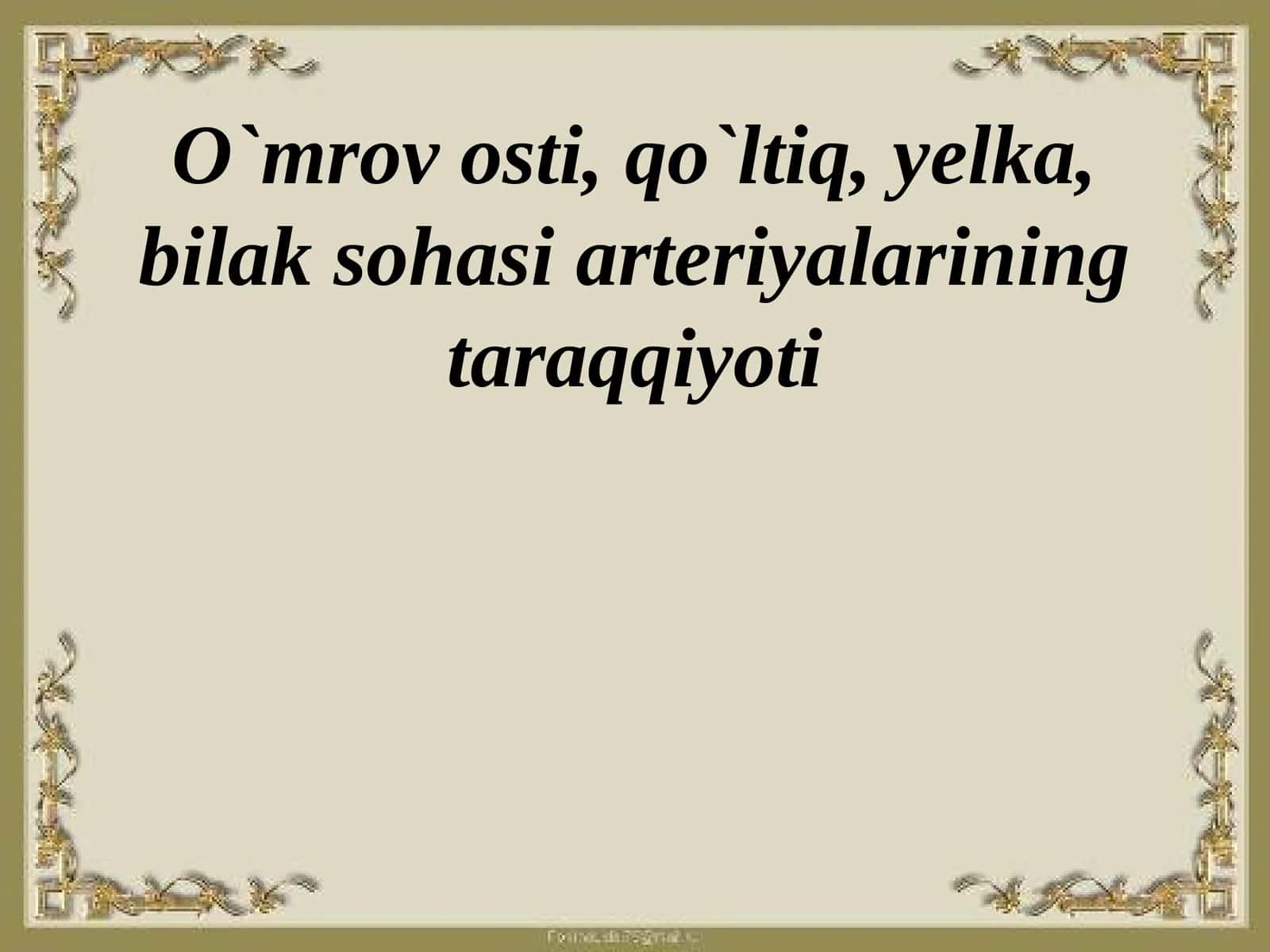 O`mrovosti, qo`ltiq, yelka, bilak sohasi arteriyalarining taraqqiyoti