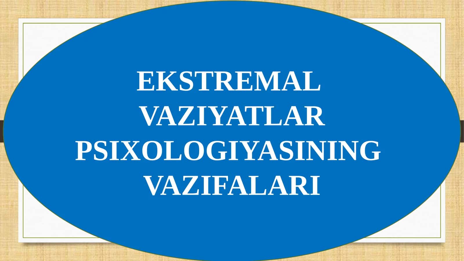 EKSTREMAL VAZIYATLAR PSIXOLOGIYASINING VAZIFALARI