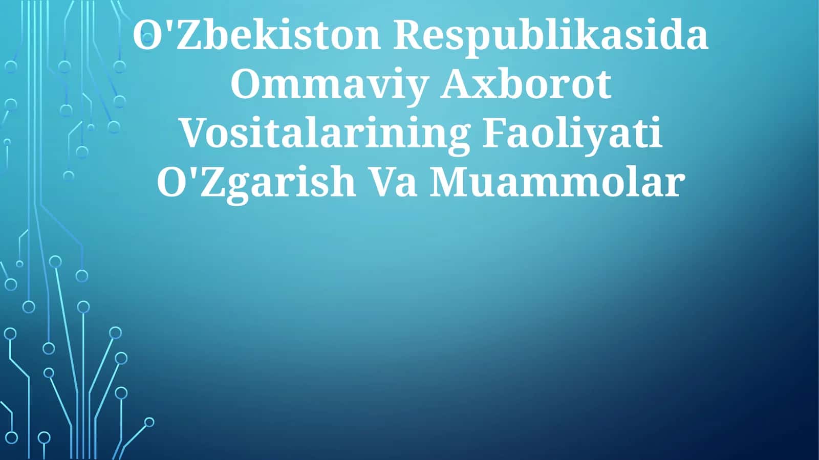 O'Zbekiston Respublikasida Ommaviy Axborot VositalariningFaoliyatiO'ZgarishVaMuammolar