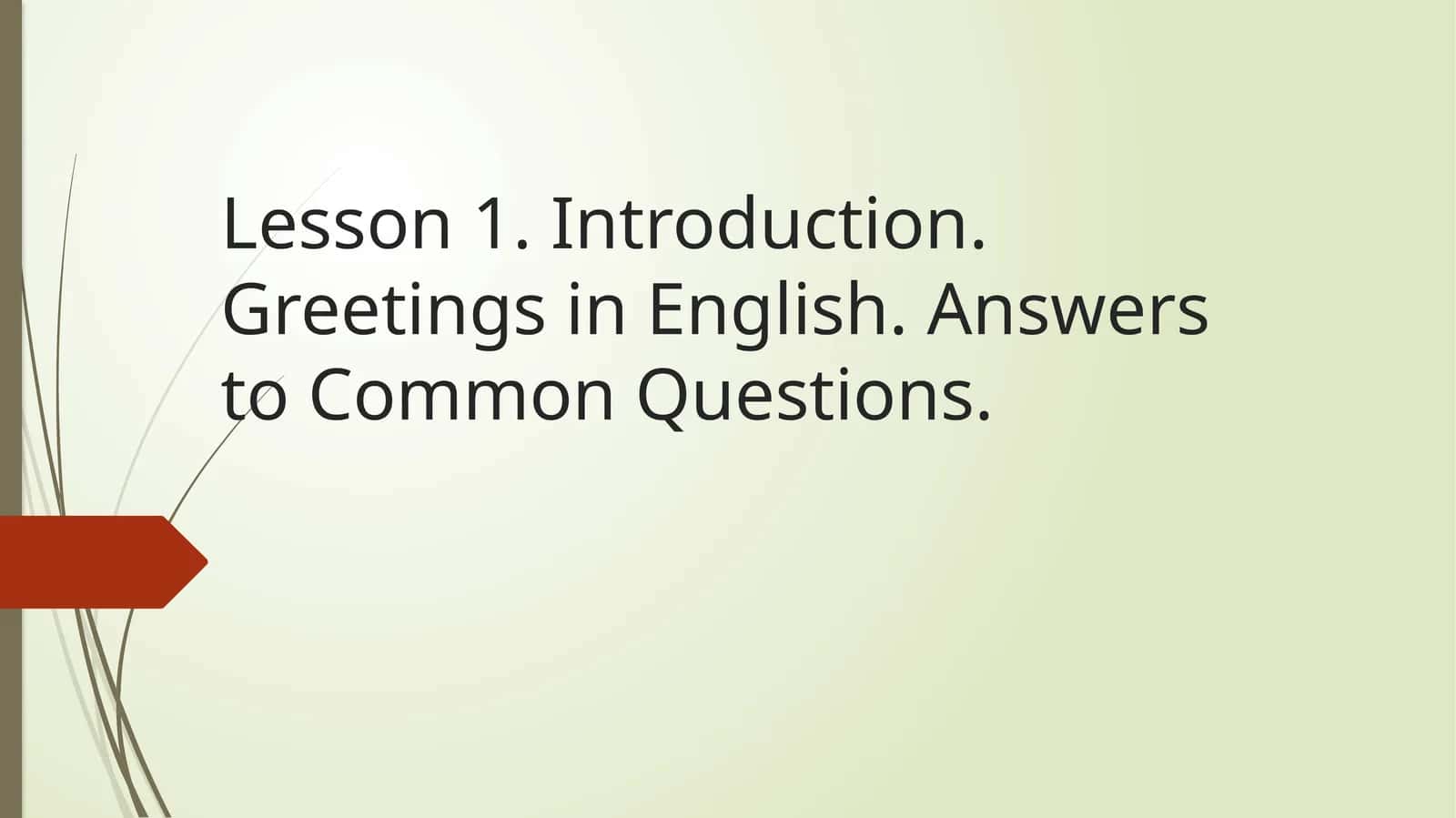 Lesson 1. Introduction. Greetings in English. Answers to Common Questions