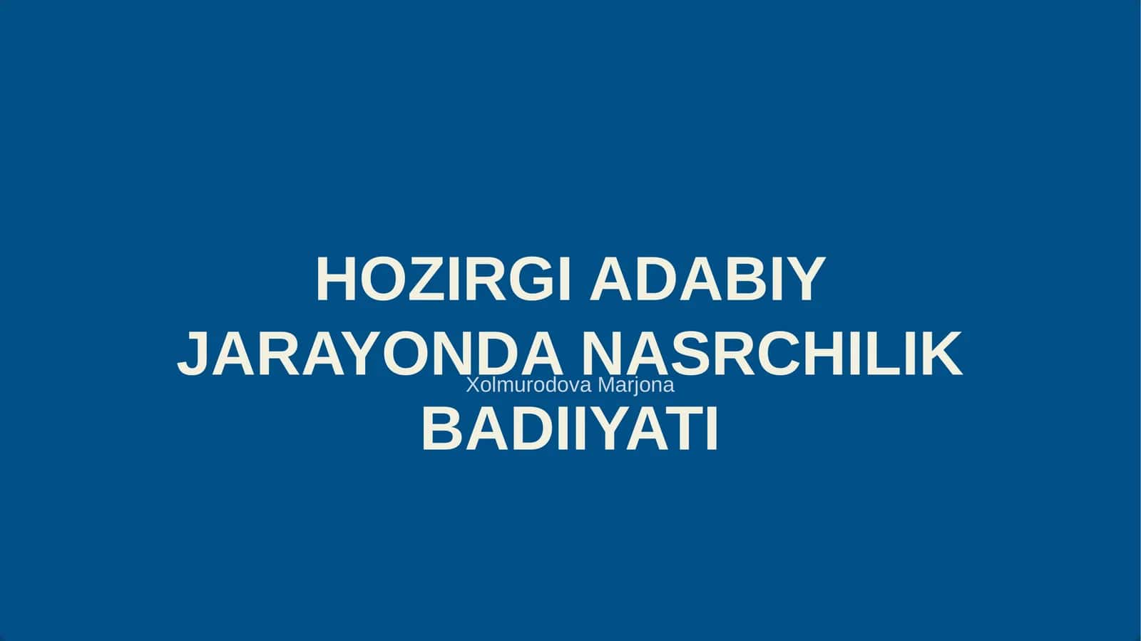 HOZIRGI ADABIY JARAYONDA NASRCHILIK BADIIYATI