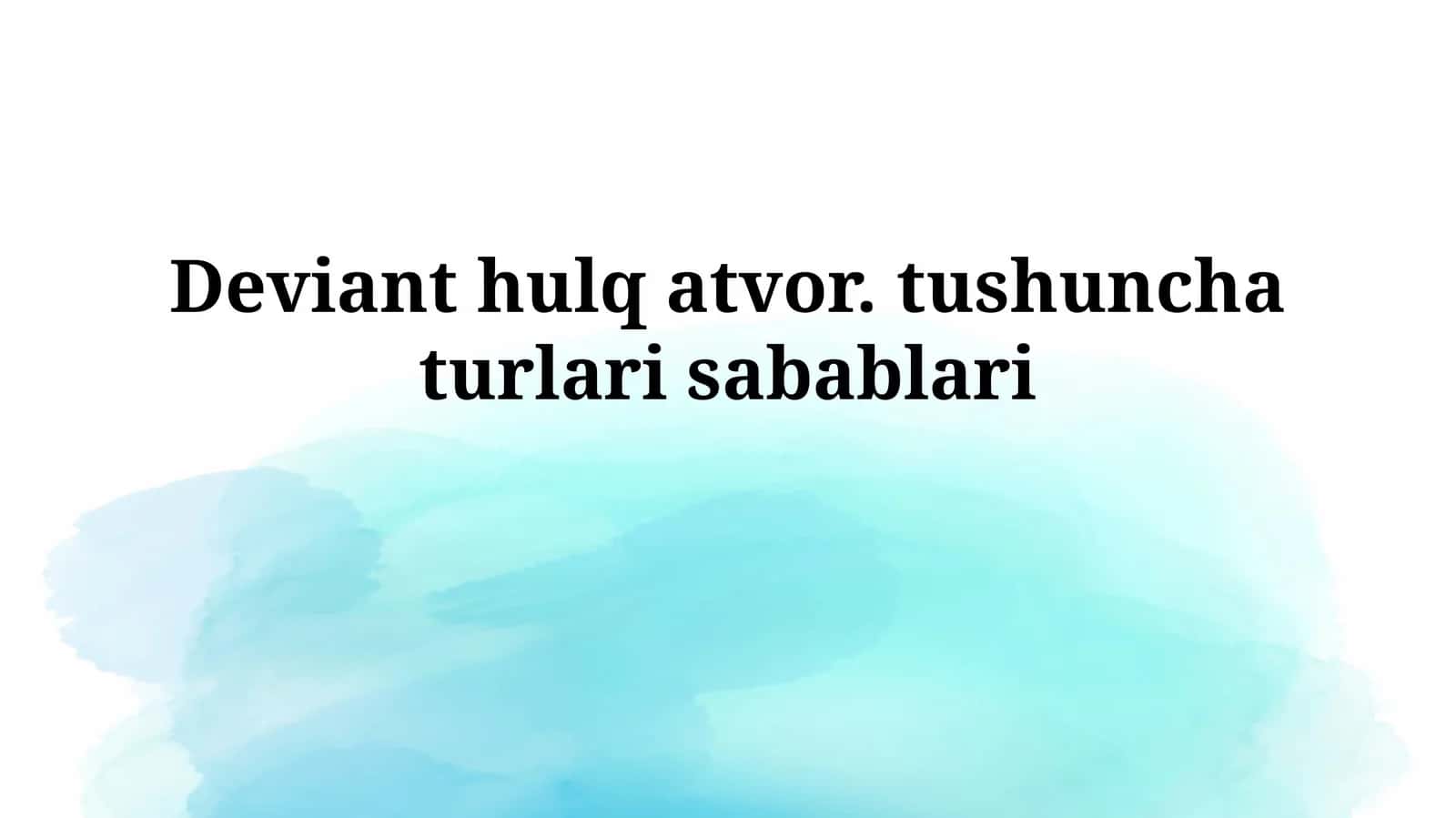 Deviant xulq-atvorning mohiyati va tushunchasi