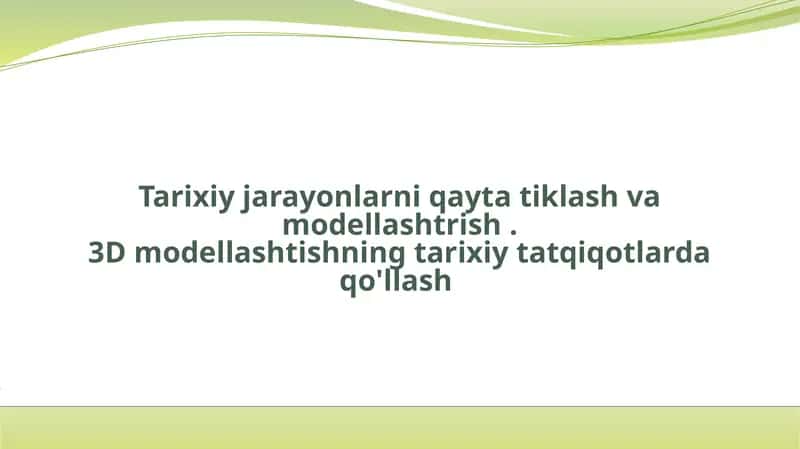 Tarixiy jarayonlarni qayta tiklash va modellashtirish