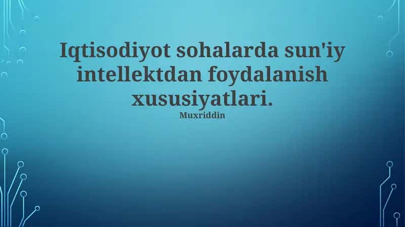 Iqtisodiyot sohalarda sun'iy intellektdan foydalanish xususiyatlari