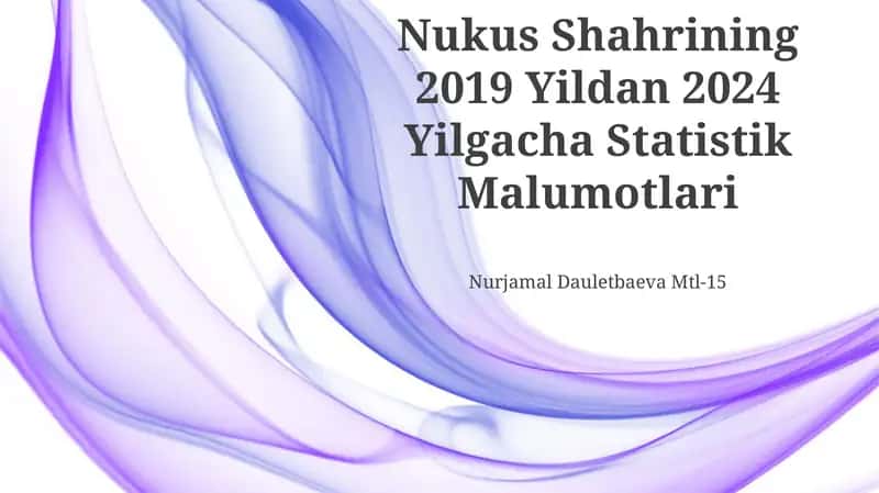 Nukus Shahrining 2019 Yildan 2024 Yilgacha Statistik Malumotlari