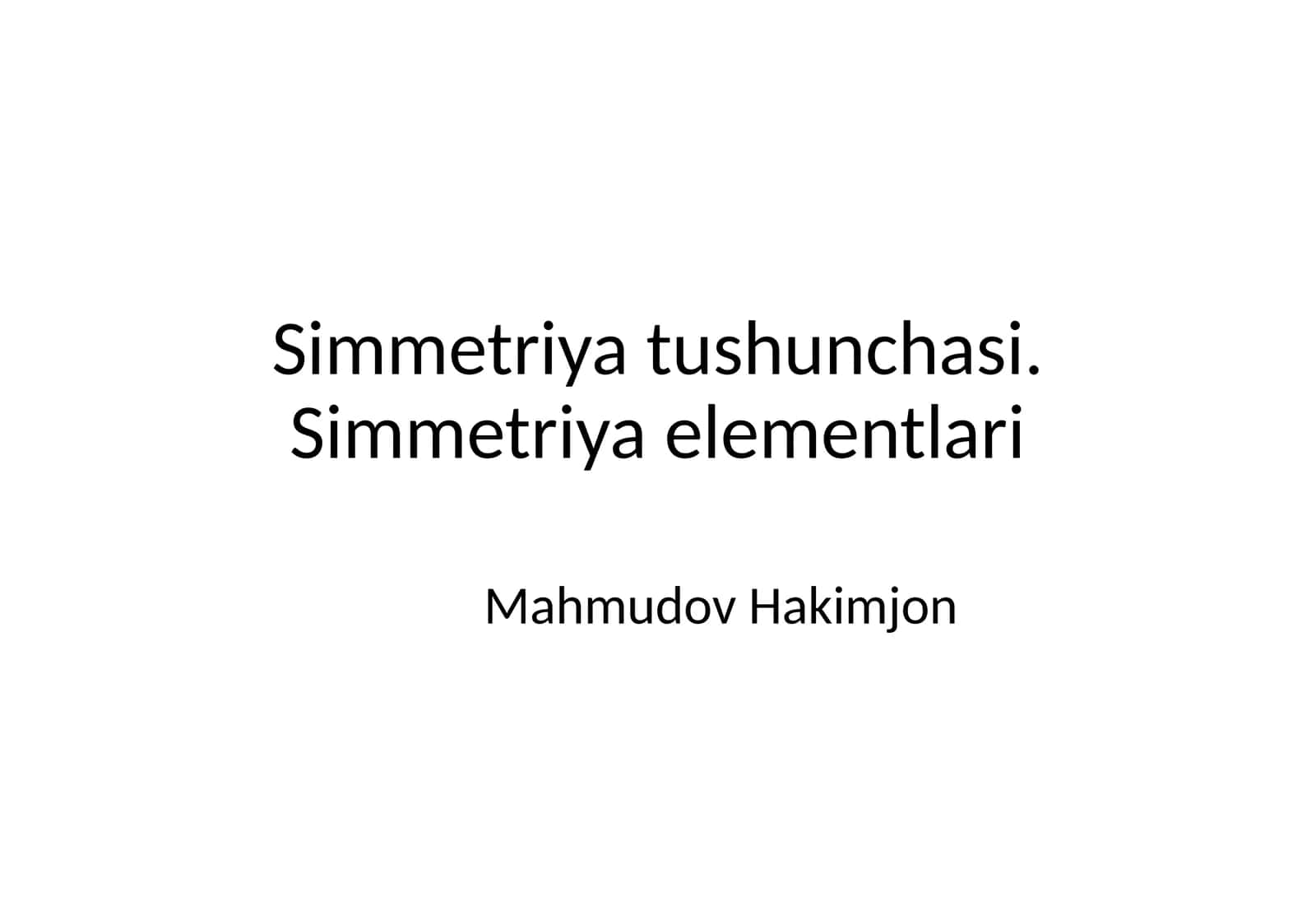 Simmetriya tushunchasi. Simmetriya elementlari
