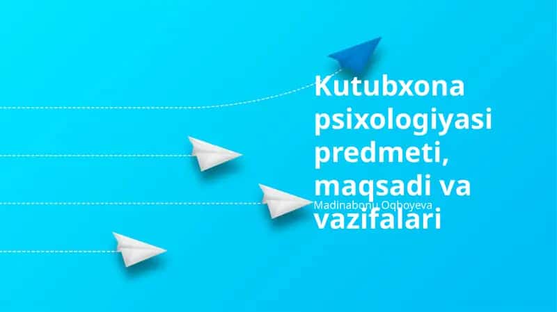 Kutubxona psixologiyasi predmeti, maqsadi va vazifalari