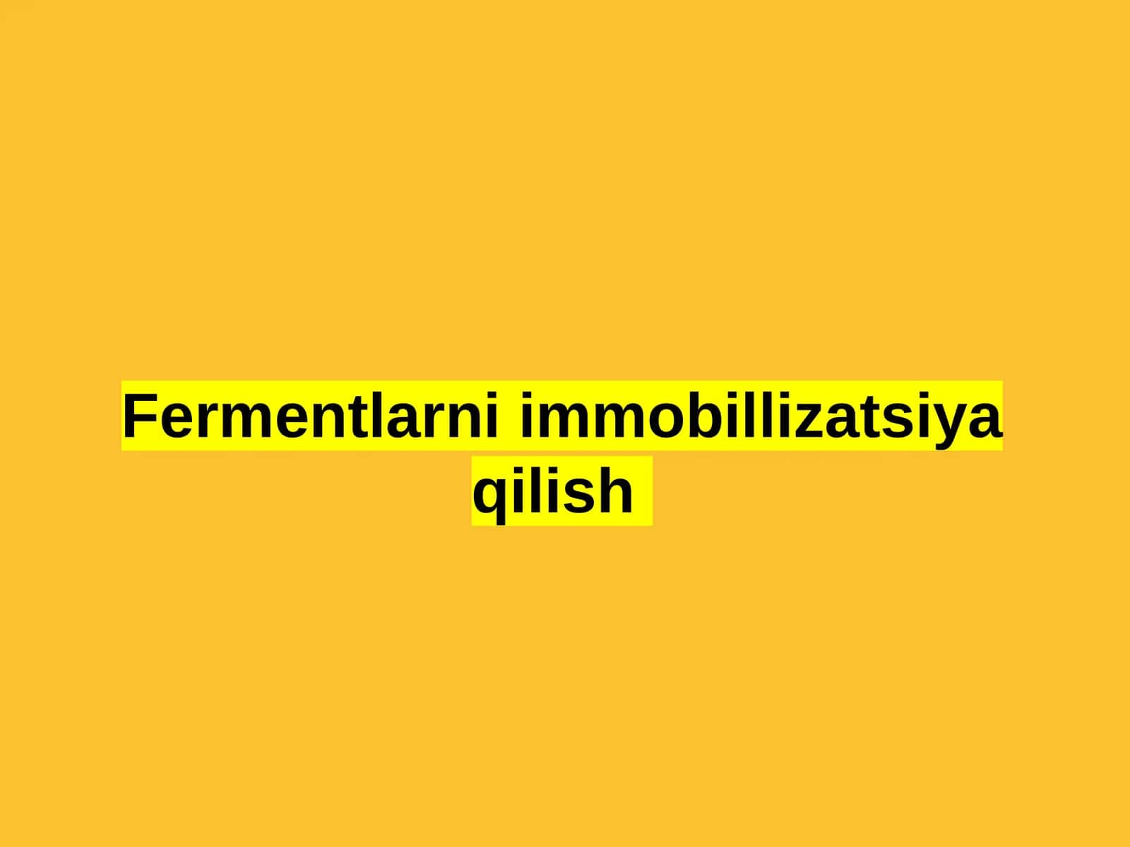 Fermentlarni immobillizatsiya qilish