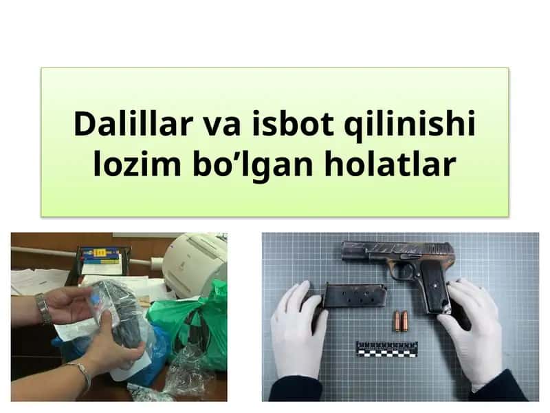 Dalillar va isbot qilinishi lozim bo’lgan holatlar