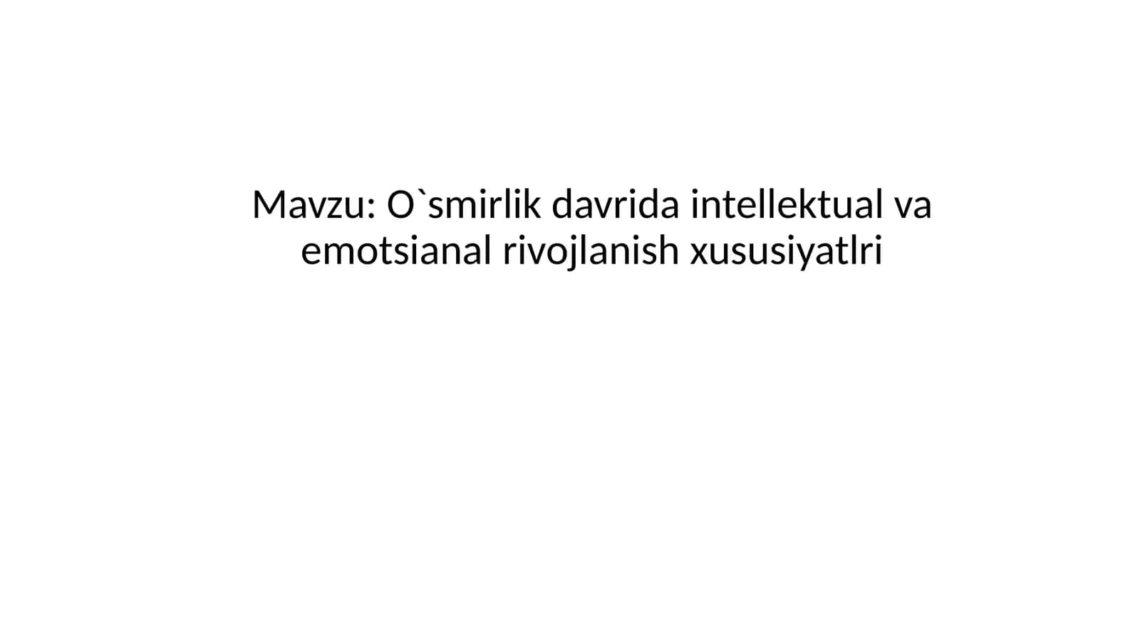 O`smirlik davri intellektual va emotsional rivojlanish xususiyatlari