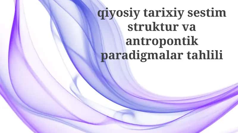 Tuzilmaviy va Antropologik Paradigmalarning Asosiy Tamoyillari va Tarixiy Rivojlanishi