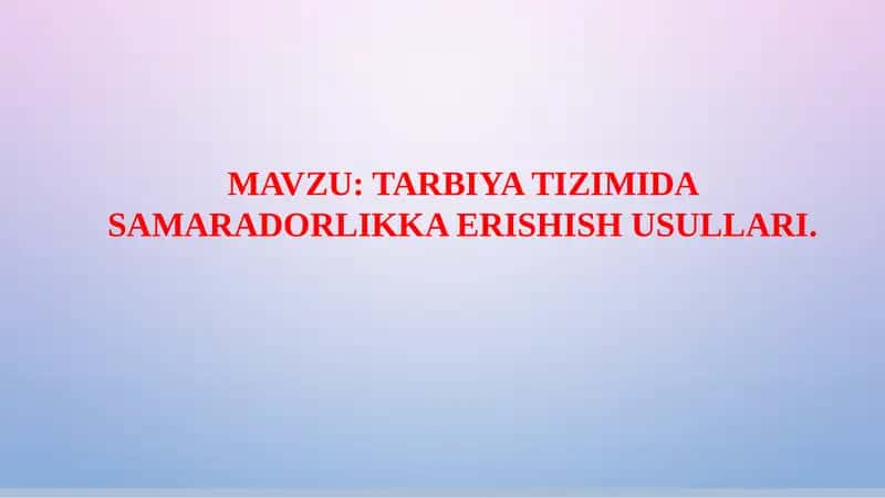 TARBIYA TIZIMIDA SAMARADORLIKKA ERISHISH USULLARI