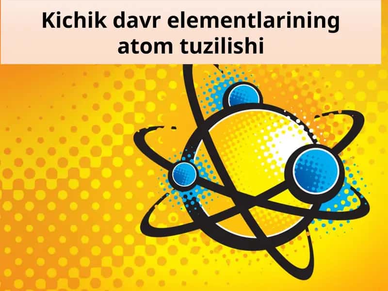Kichik davr elementlarining atom tuzilishi