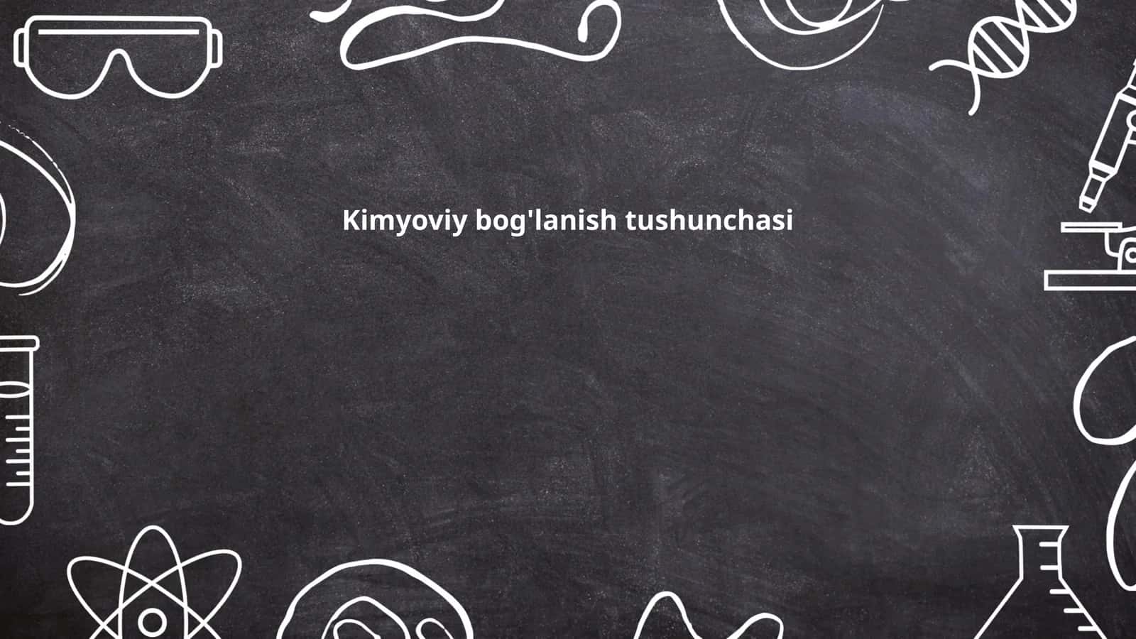 Kimyoviy bog'lanish tushunchasi
