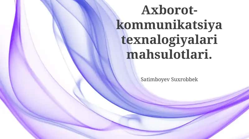 Axborot-kommunikatsiya texnalogiyalari mahsulotlari