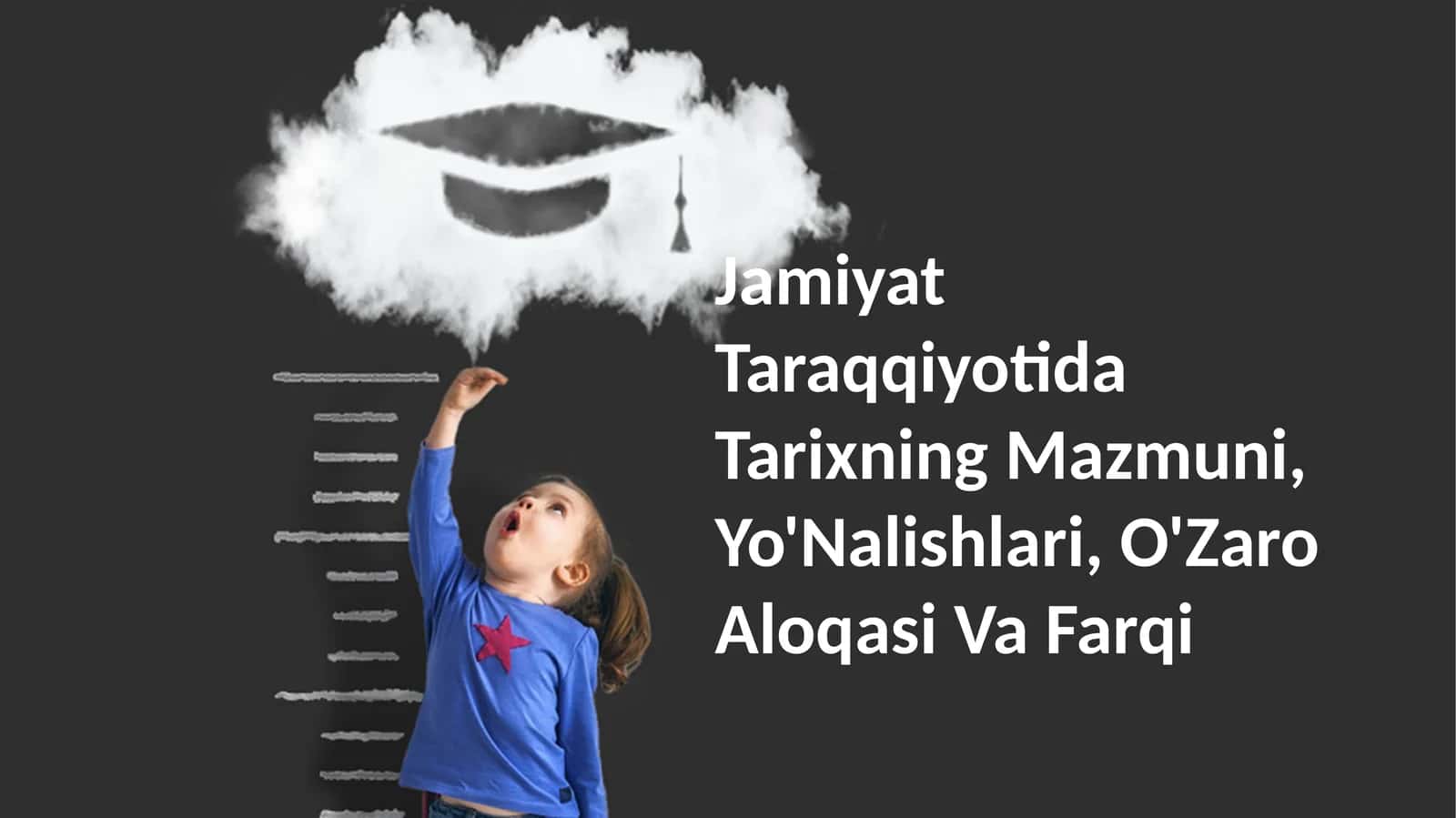 Jamiyat Taraqqiyotida Tarixning Mazmuni, Yo'Nalishlari, O'Zaro Aloqasi Va Farqi